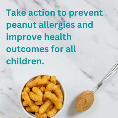 Proposed WIC Food Package Changes for Infants: Take action to prevent peanut allergies and improve health outcomes for all children.